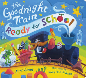The Goodnight Train Ready for School: A Soothing Adventure to Bedtime on the Goodnight Train cover image