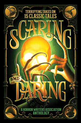 Scaring and Daring: Terrifying Takes on 15 Classic Tales: A Horror Writers Association Anthology cover image