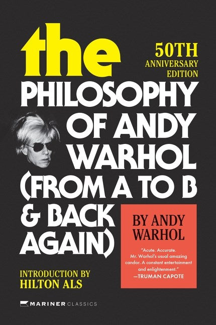 The Philosophy of Andy Warhol [50th Anniversary Edition]: From A to B and Back Again by Warhol