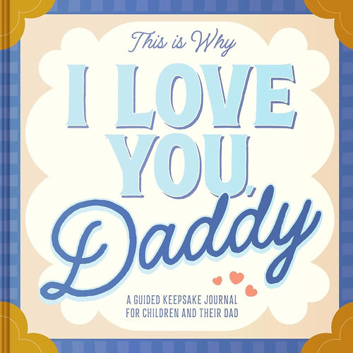 This Is Why I Love You, Daddy: Make Father's Day Special with This Guided Journal for Kids (Father's Day Gifts for Husband, Activity to do with Dad) cover image