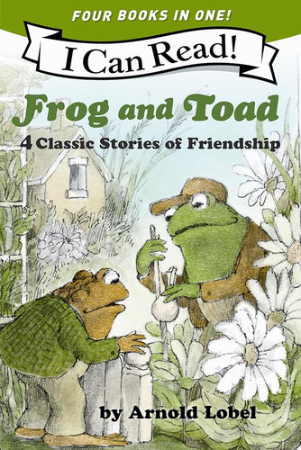 Frog and Toad: 4 Classic Stories of Friendship: All 4 Books From the Classic Animal Friendship and Adventure Series in 1 Paperback, Great for Growing ... [ages 4-8]; Value Price! (I Can Read Level 2) cover image