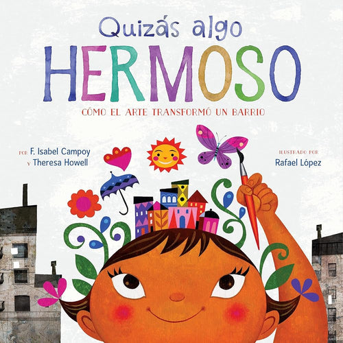 Quizás algo hermoso: Cómo el arte transformó un barrio (Maybe Something Beautiful Spanish edition) cover image