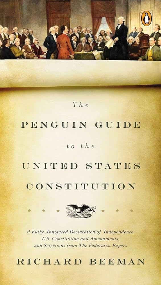 The Penguin Guide to the United States Constitution: A Fully Annotated Declaration of Independence, U.S. Constitution and Amendments, and Selections from The Federalist Papers cover image