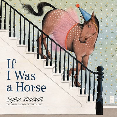 If I Was a Horse by Blackall