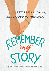 Remember My Story: A Girl, a Holocaust Survivor, and a Friendship That Made History cover image