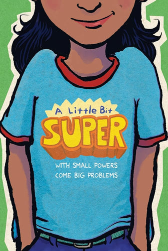 A Little Bit Super: With Small Powers Come Big Problems cover image