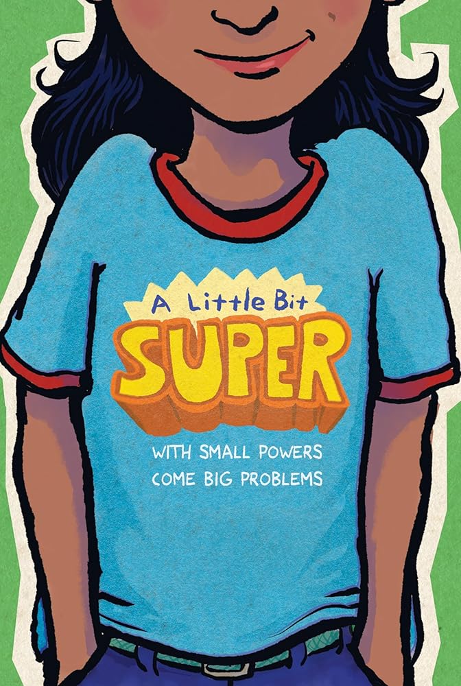 A Little Bit Super: With Small Powers Come Big Problems cover image