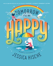 Tomorrow I'll Be Happy By Hische