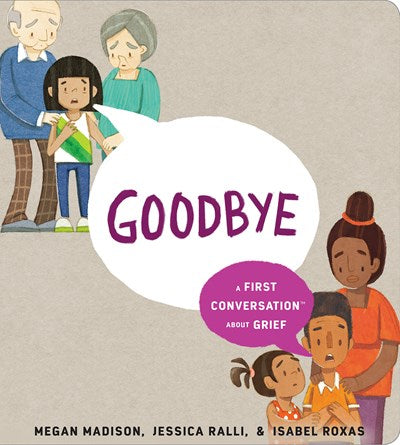 Goodbye: A First Conversation About Grief by Madison