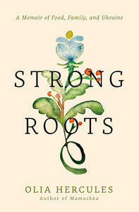 Strong Roots: A Memoir of Food, Family, and Ukraine cover image