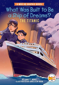 What Was Built to Be a Ship of Dreams?: The Titanic: A Who HQ Graphic Novel (Who HQ Graphic Novels) cover image