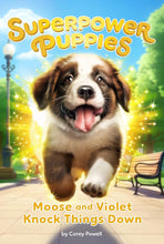 Moose and Violet Knock Things Down #1 (Superpower Puppies) cover image