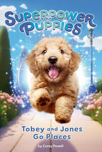 Tobey and Jones Go Places #4 (Superpower Puppies) cover image