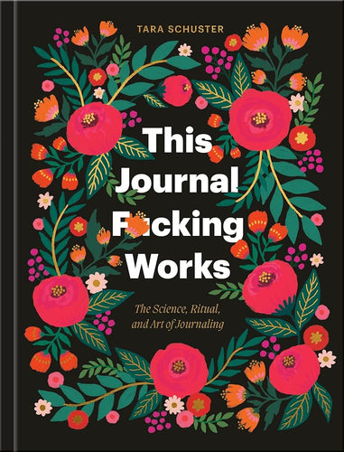 This Journal F*cking Works: The Science, Ritual, and Art of Journaling cover image