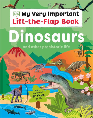 My Very Important Lift-the-Flap Book: Dinosaurs and Other Prehistoric Life: With More Than 80 Flaps to Lift cover image
