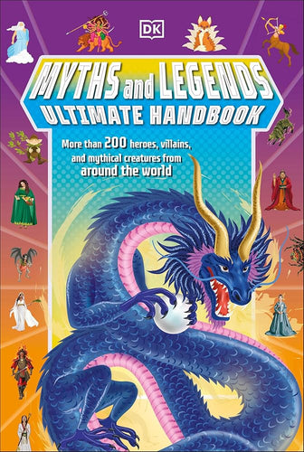 Myths and Legends Ultimate Handbook: More than 200 Heroes, Villains and Mythical Creatures from Around the World (DK's Ultimate Handbook) cover image