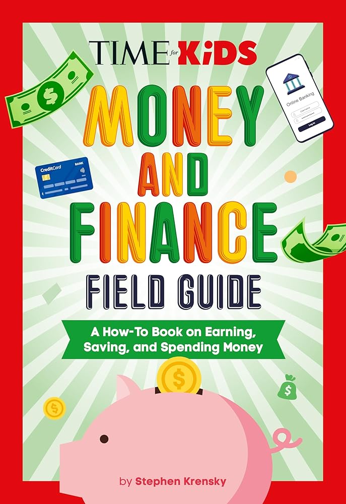 TIME for Kids: Money and Finance Field Guide: A How-To Book on Earning, Saving, and Spending Money cover image