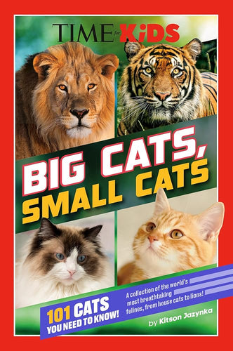 TIME for Kids: Big Cats, Small Cats: 101 Cats You Need to Know! cover image