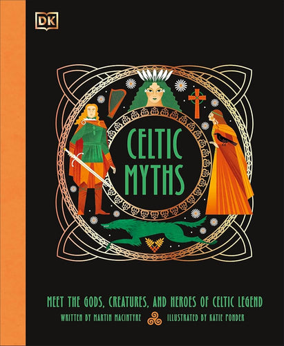 Celtic Myths: Meet the God, Creatures, and Heroes of Celtic Legend (Ancient Myths) cover image