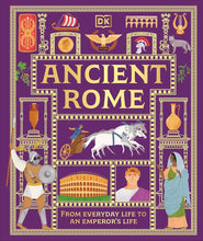 Ancient Rome: From Everyday Life to An Emperor's Life (DK Ancient Histories) cover image