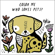 Color Me: Who Loves Pets?: Watch Me Change Color in Water (Volume 6) (Wee Gallery Bath Books, 6) cover image