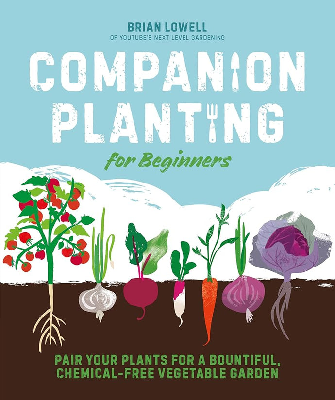 Companion Planting for Beginners: Pair Your Plants for a Bountiful, Chemical-Free Vegetable Garden cover image