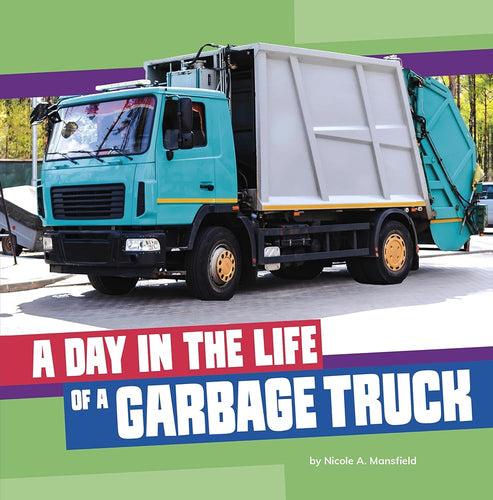 A Day in the Life of a Garbage Truck (Day in the Life of a Community Service Vehicle) cover image