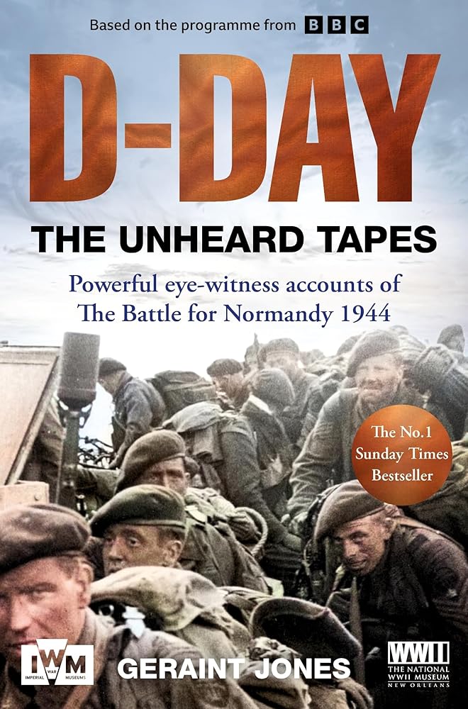 D-Day: The Unheard Tapes: Powerful Eye-witness Accounts of The Battle for Normandy 1944 cover image