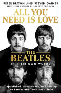 All You Need Is Love: Beatles In Their Own Words by Brown (Releases 4/9/24)