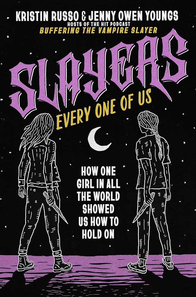 Slayers, Every One of Us: How One Girl in All the World Showed Us How to Hold On cover image
