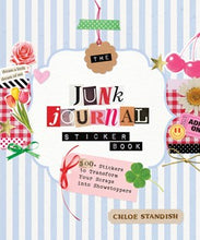 The Junk Journal Sticker Book: 500+ Stickers to Transform Your Scraps into Showstoppers By Standish