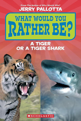 What Would You Rather Be? A Tiger or a Tiger Shark? cover image