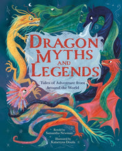 Dragon Myths and Legends: Tales of Adventure from Around the World (Arcturus Illustrated Folk Tales) cover image