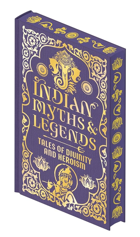 Indian Myths & Legends: Tales of Divinity and Heroism (Collectible Myths and Legends) cover image