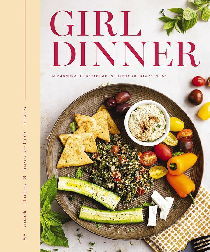 Girl Dinner: 85 Snack Plates and No-Cook Meals cover image