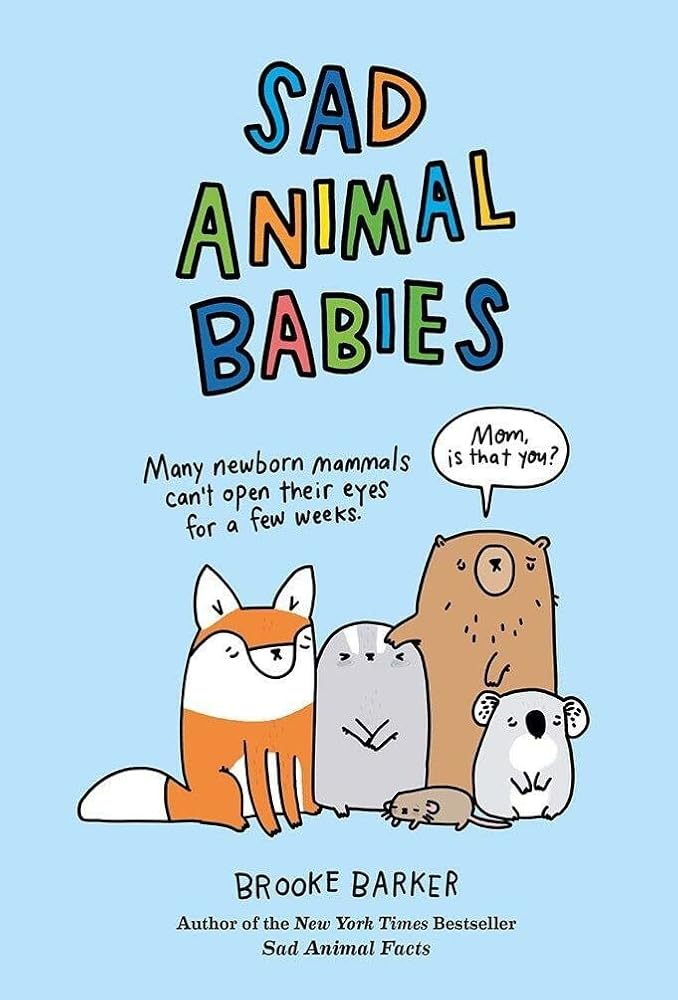 Sad Animal Babies: An Illustrated Natural Fact Book cover image