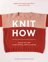 Knit How (Revised and Updated Edition): Learn to Knit with Simple Stitches, Patterns & Tips cover image