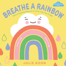 Breathe a Rainbow (An Interactive Board Book): With 8 Calming Textures to Trace with Your Finger (A Breathe-Along Book) cover image