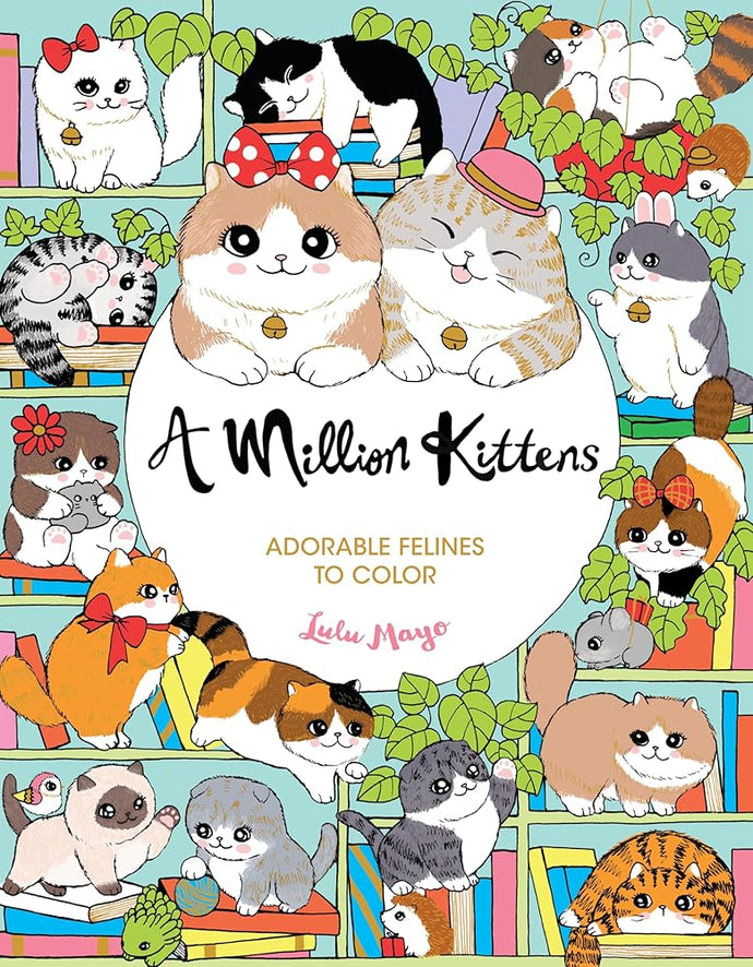 A Million Kittens: Adorable Felines to Color (A Million Creatures to Color) cover image