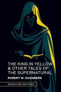 The King in Yellow & Other Tales of the Supernatural (Signature Editions) cover image