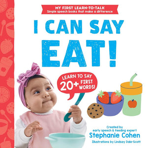 I Can Say Eat!: Created by an Early Speech and Feeding Expert! (My First Learn-to-Talk Books) cover image