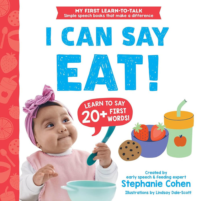 I Can Say Eat!: Created by an Early Speech and Feeding Expert! (My First Learn-to-Talk Books) cover image