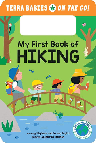 My First Book of Hiking: Features a Built-in Handle for Kids Excited to Discover the Wonders of Nature (Terra Babies on the Go, 2) cover image