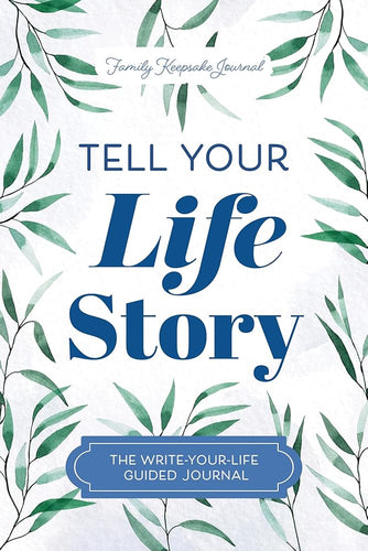 Tell Your Life Story: The Write-Your-Life Guided Journal (Hear Your Story Books) cover image