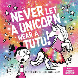 Never Let a Unicorn Wear a Tutu: A Funny and Magical Picture Book for Kids! cover image