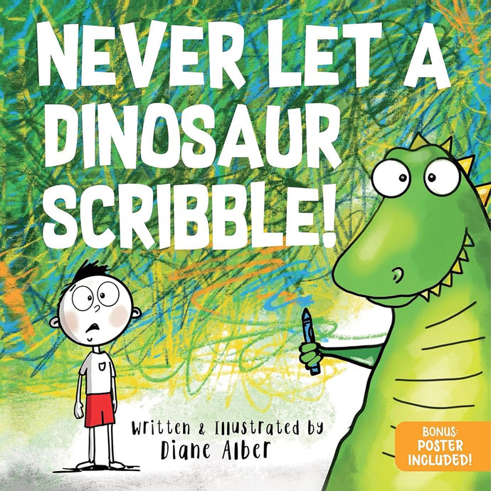 Never Let a Dinosaur Scribble: A Magical Picture Book for Creative Kids! cover image