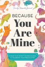 Because You Are Mine: A Hear Your Story(R) Guided Journal to Celebrate Your Precious Pet (Hear Your Story Books) cover image