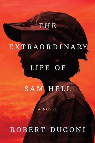 The Extraordinary Life of Sam Hell by Dugoni