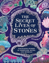 The Secret Lives of Stones: Fascinating stories of gemstones, rocks and minerals cover image