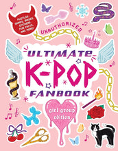 Unauthorized Ultimate K-Pop Fanbook: Girl Group Edition: Puzzles, Games, Biases, Stickers, Fun Facts, and more! (My Ultimate Fanbook) cover image